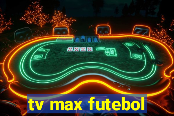 tv max futebol