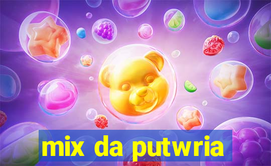 mix da putwria