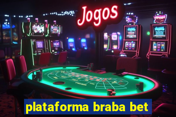 plataforma braba bet