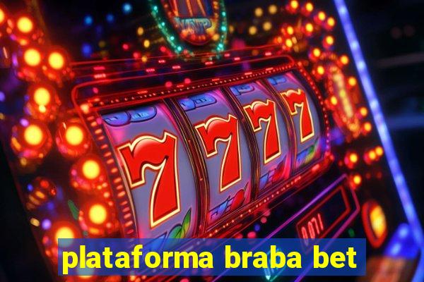 plataforma braba bet