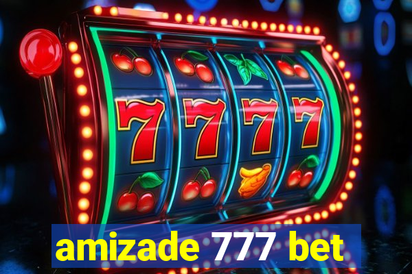 amizade 777 bet