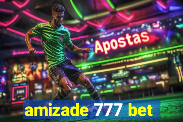 amizade 777 bet