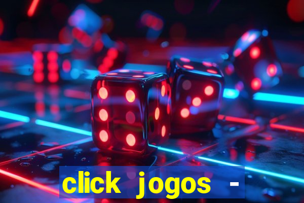 click jogos - ganhar dinheiro