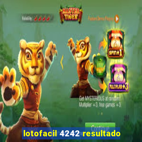 lotofacil 4242 resultado