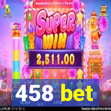 458 bet