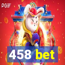 458 bet