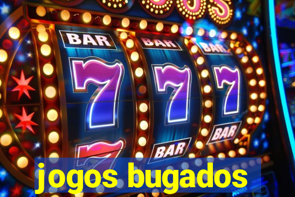 jogos bugados