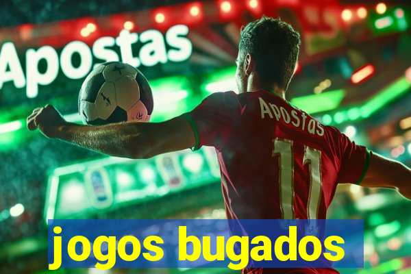 jogos bugados