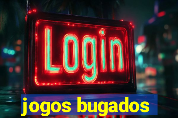 jogos bugados