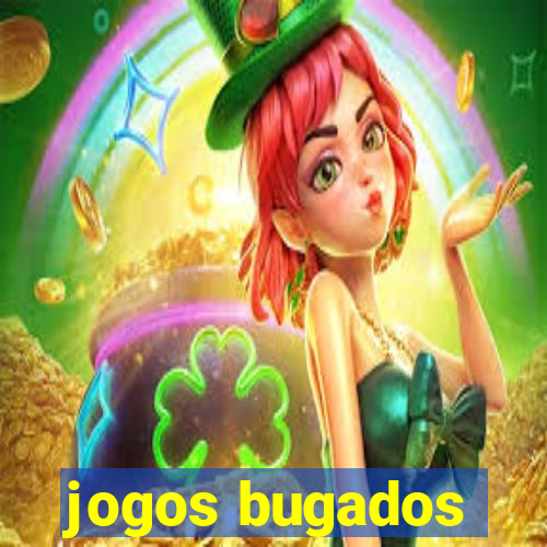 jogos bugados