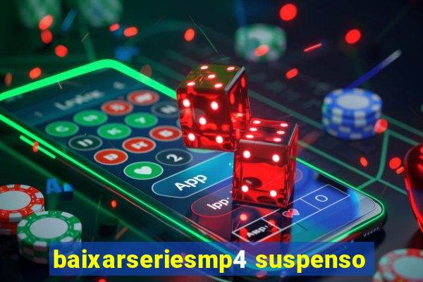 baixarseriesmp4 suspenso