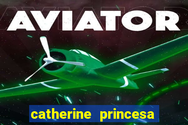 catherine princesa de gales