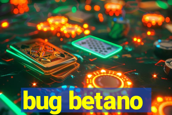 bug betano