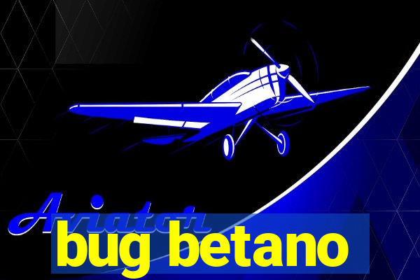 bug betano