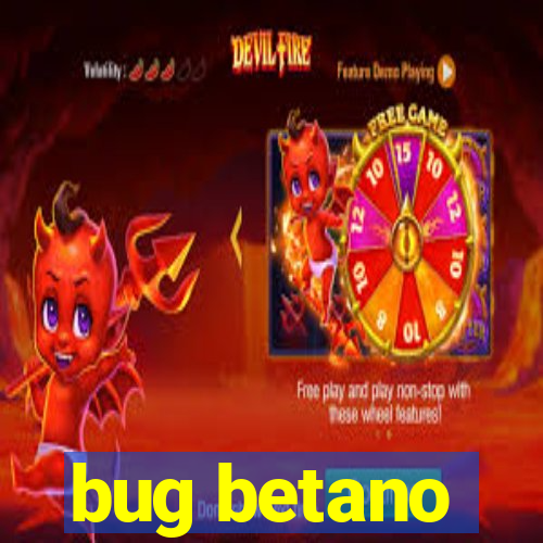 bug betano