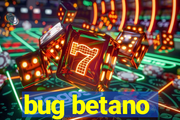 bug betano