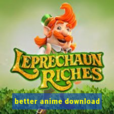 better anime download