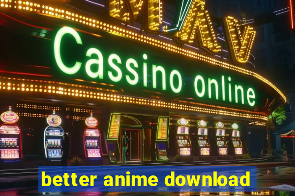 better anime download