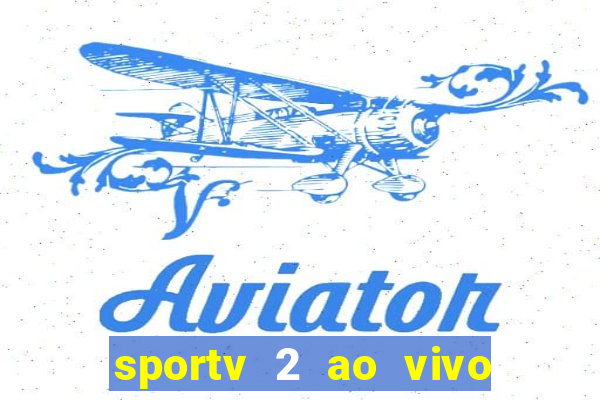 sportv 2 ao vivo mega canais