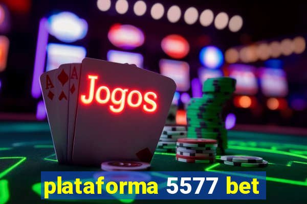 plataforma 5577 bet