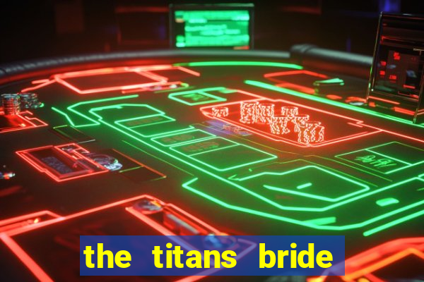 the titans bride cap 1