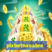 pixbetnaoabre