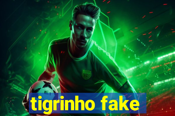 tigrinho fake