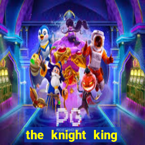 the knight king who returned with a god slime