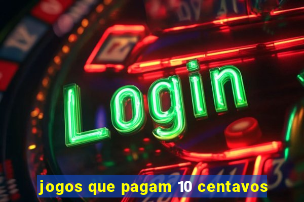 jogos que pagam 10 centavos