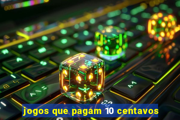 jogos que pagam 10 centavos