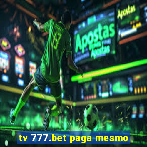 tv 777.bet paga mesmo