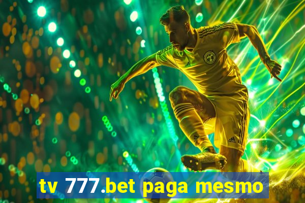 tv 777.bet paga mesmo