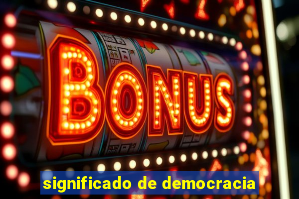 significado de democracia