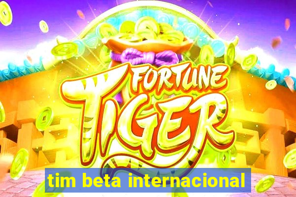 tim beta internacional