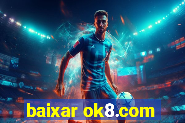 baixar ok8.com