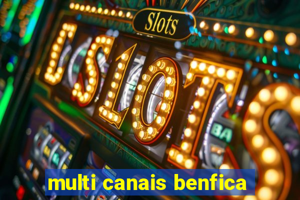 multi canais benfica