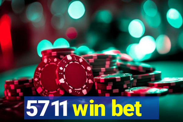 5711 win bet