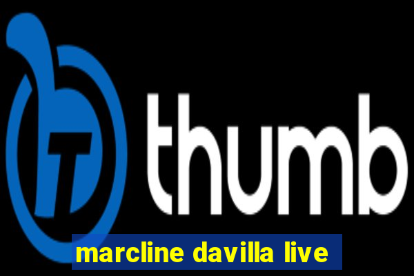 marcline davilla live