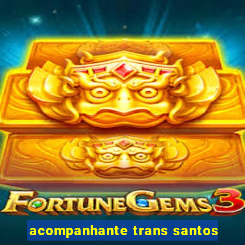 acompanhante trans santos