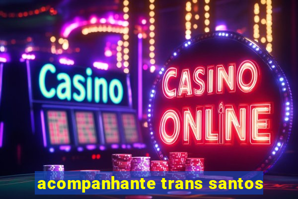 acompanhante trans santos