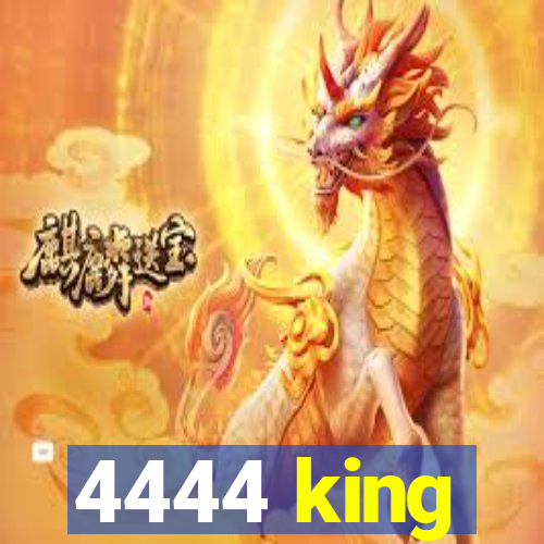 4444 king