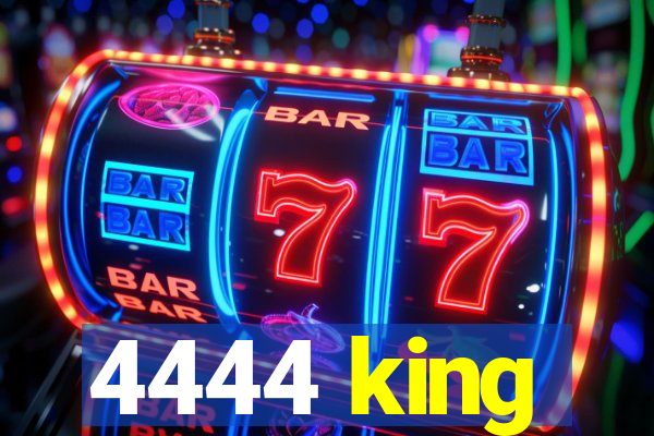 4444 king