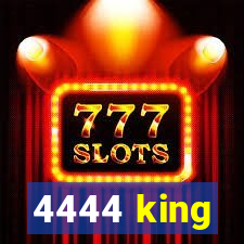 4444 king