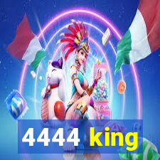 4444 king