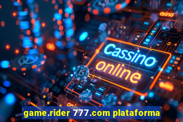 game.rider 777.com plataforma