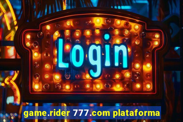 game.rider 777.com plataforma