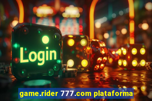 game.rider 777.com plataforma