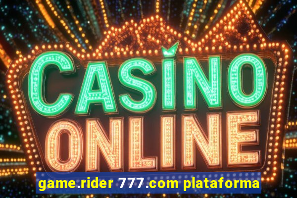 game.rider 777.com plataforma