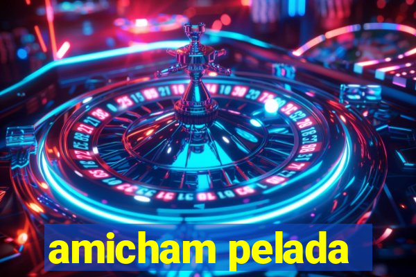 amicham pelada