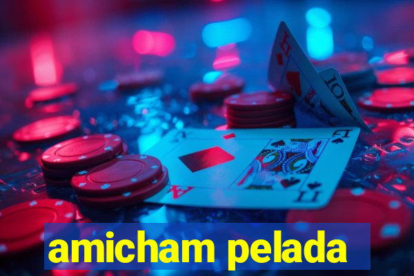 amicham pelada